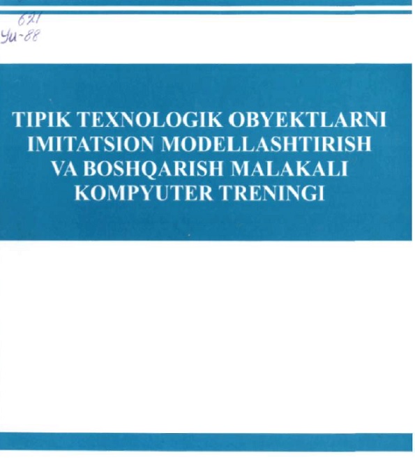 Tipik texnologik obyektlarni imitatsion modellashturish va boshqarish malakali kompyuter treningi