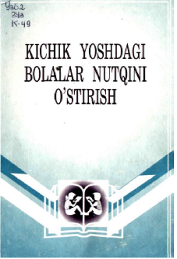 Kichik yoshdagi bolalar nutqini o'stirish o'quv qo'llanma.