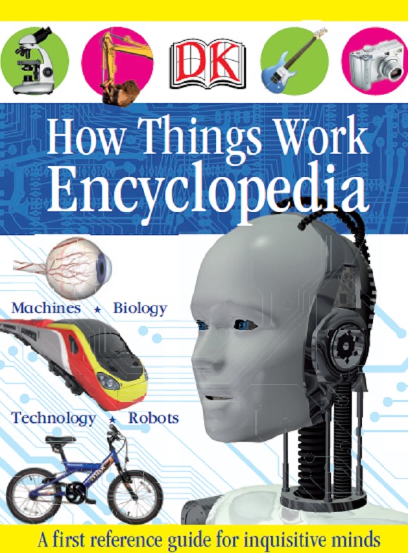 How Things Work Encyclopedia. A first reference guide for inquisitive minds