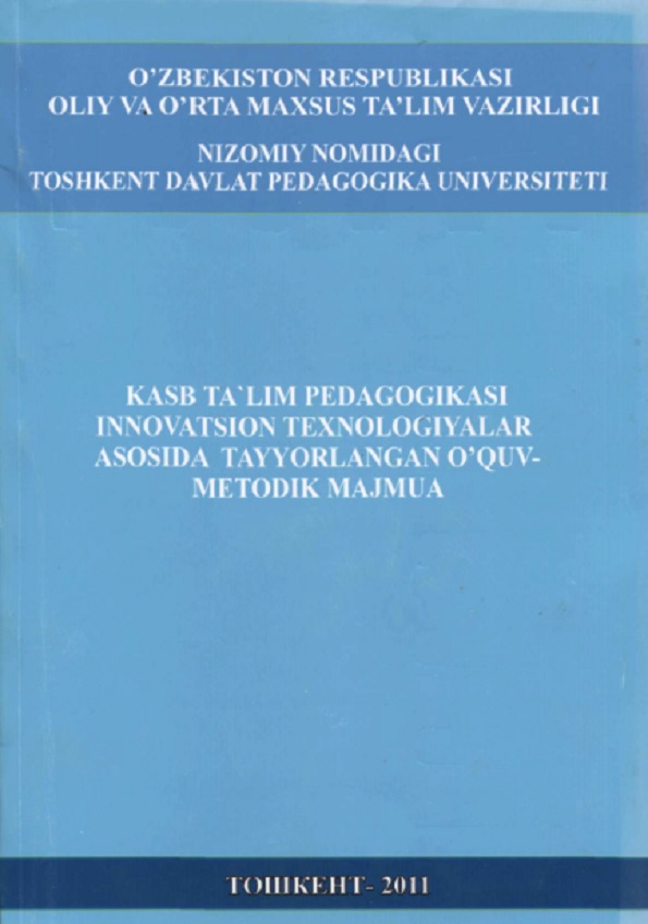 Kasb ta'lim pedagogikasi innovasion texnilogiyalar asosida tayyorlangan o'quv-metodik majmua