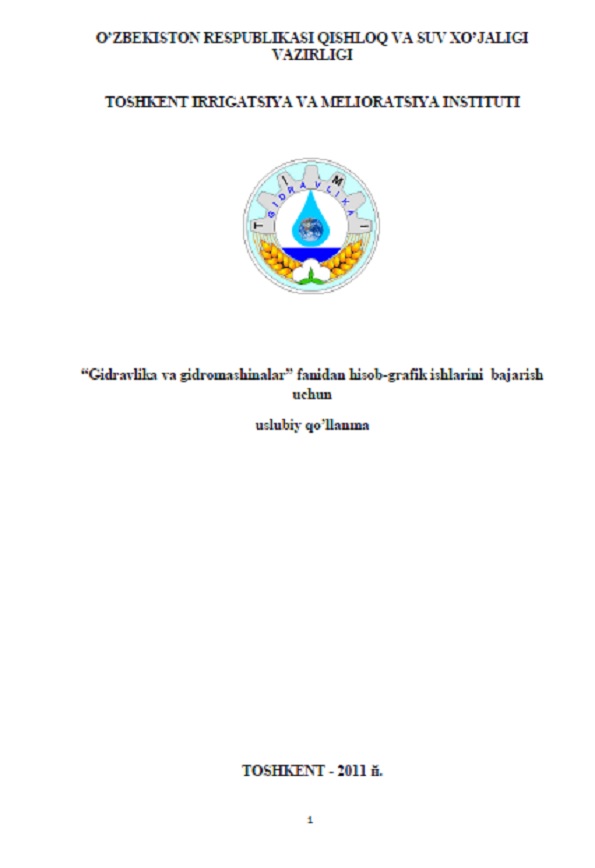 Gidravlika va gidromashinalar fanidan hisob-grafik ishlarini bajarish uchun uslubiy qo`llanma