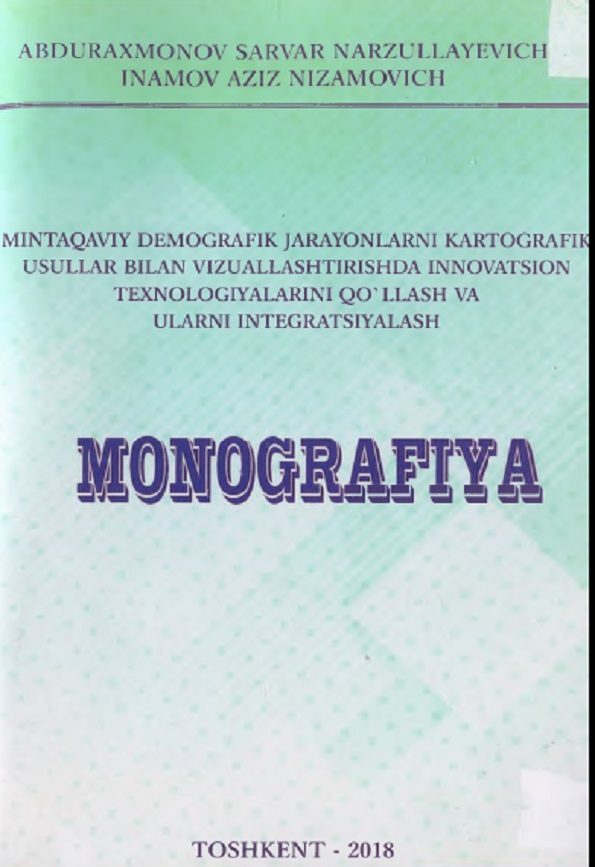 Mintaqaviy demografik jarayonlarni kartografik usullar  bilan vizuallashtirish,  innovatsion texnologiyalarni qollash va ularni integratsiyalash