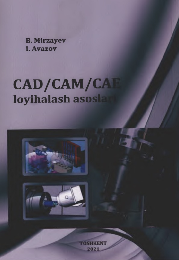 CAD/САМ/САЕ loyihalash asoslari