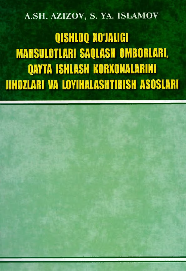 Qishloq xo‘jaligi mahsulotlari saqlash omborlari, qayta ishlash korxonalarini jihozlari va loyihalashtirish asoslari