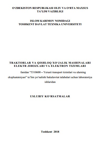 Trаktоrlаr va qishloq xo`jalik mashinalari elеktr jihоzlаri vа elеktrоn tizimlаri fanidan laboratoriya ishlari bo`yicha uslubiy ko`rsatmalar