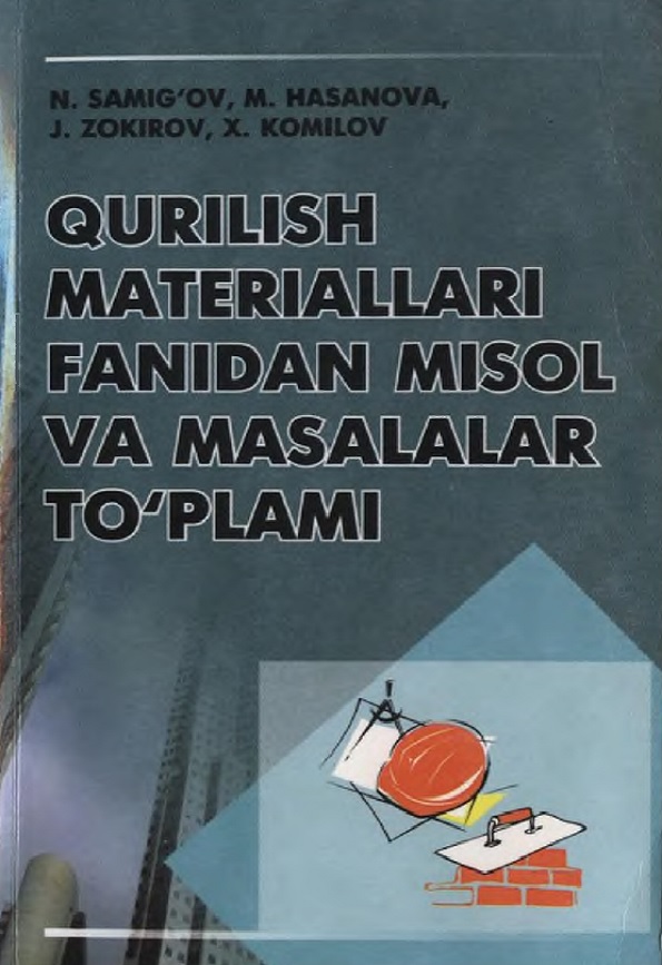 QURILISH MATERIALLARI FANIDAN MISOL VA MASALALAR TO`PAMI