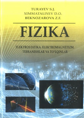 Fizika Elektrostatika. Elektromagnetizm. Tebranishlar va tolqinlar