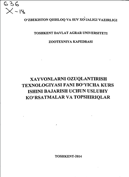 Xayvonlarni ozuqlantirish texnologiyasi fani bo`yicha kurs ishini dajarish uchun uslubiy ko`rsatmalar va topshiriqlar