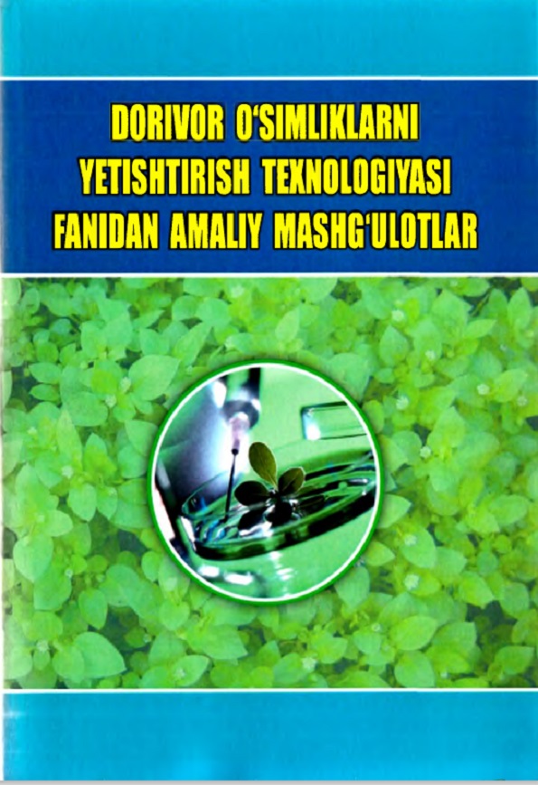 Dorivor o`simliklarni yetishtirish texnologiyasi fanidan amaliy mashg`ulotlar