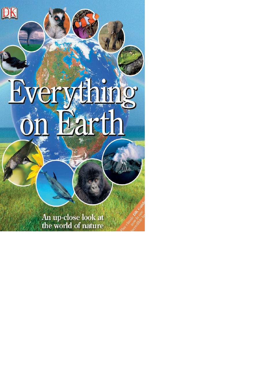 Everything on Earth. An up-close look atthe world of nature