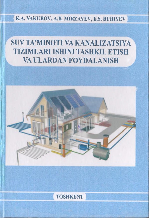 SUV TA’MINOTI VA KANALIZATSIYA TIZIMLARI ISHINI TASHKIL ETISH VA ULARDAN FOYDALANISH