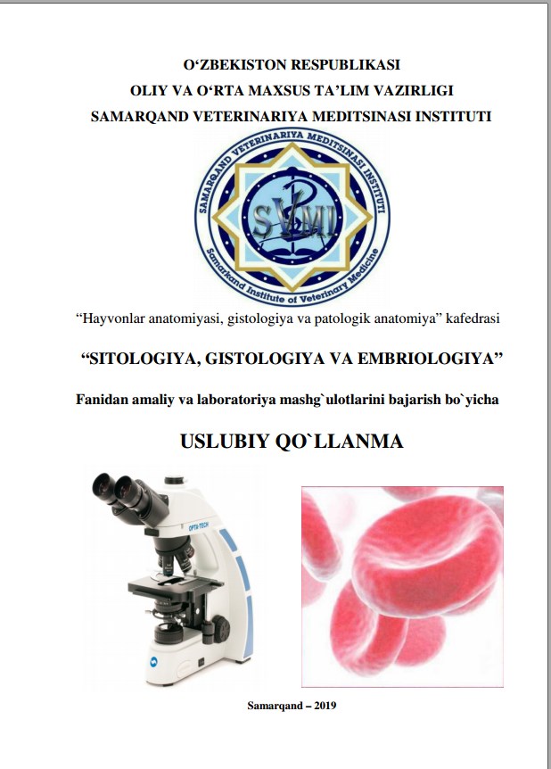 SITOLOGIYA, GISTOLOGIYA VA EMBRIOLOGIYA” Fanidan amaliy va laboratoriya mashg`ulotlarini bajarish bo`yicha USLUBIY QO`LLANMA