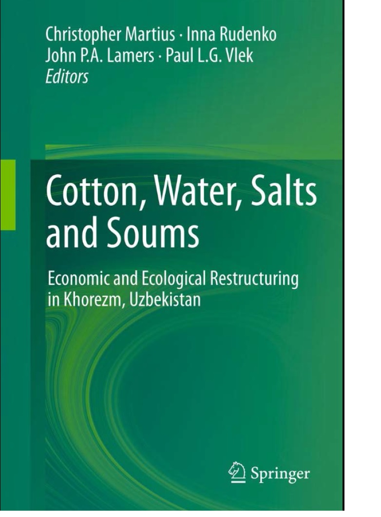 Cotton, Water, Salts and Soums Economik and Ecologikal Restructuring in Khorezm,Uzbekistan